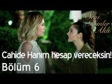 Cahide Hanım hesap vereceksin! - Seni Kimler Aldı 6. Bölüm