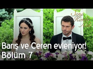Barış ve Ceren evleniyor! - Seni Kimler Aldı 7. Bölüm