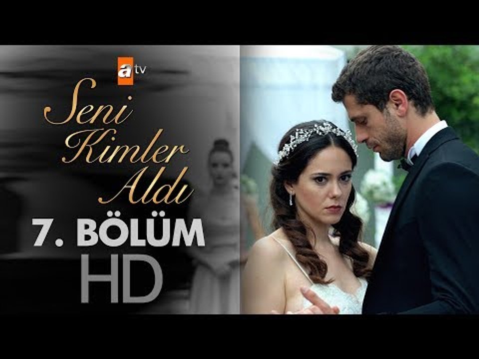 Seni Kimler Aldı 7. Bölüm