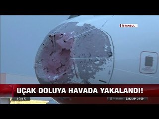 Uçak doluya havada yakalandı! - 28 Temmuz 2017