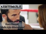 Kara Kemal, Melis için dövüşüyor!