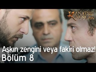 Aşkın zengini veya fakiri olmaz!  - Kanatsız Kuşlar 8. Bölüm