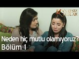Neden hiç mutlu olamıyoruz? - Kanatsız Kuşlar 1. Bölüm