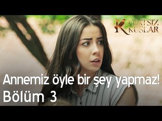 Bizim annemiz öyle bir şey yapmaz! - Kanatsız Kuşlar 3. Bölüm