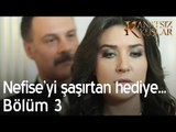 Nefise'yi şaşırtan hediye! - Kanatsız Kuşlar 3. Bölüm