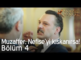 Muzaffer , Nefise'yi kıskanırsa... - Kanatsız Kuşlar 4. Bölüm