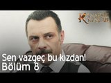 Onur sen vazgeç bu kızdan!  - Kanatsız Kuşlar 8. Bölüm