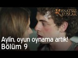 Aylin, oyun oynama artık! - Kanatsız Kuşlar 9. Bölüm