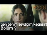 Sen benim sevdiğim kadınsın! - Kanatsız Kuşlar 9. Bölüm