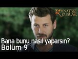 Zeynep, bana bunu nasıl yaparsın? - Kanatsız Kuşlar 9. Bölüm