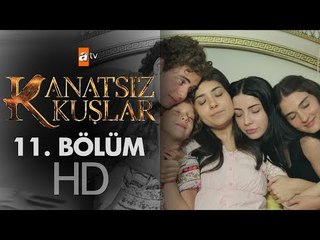 Kanatsız Kuşlar 11. Bölüm