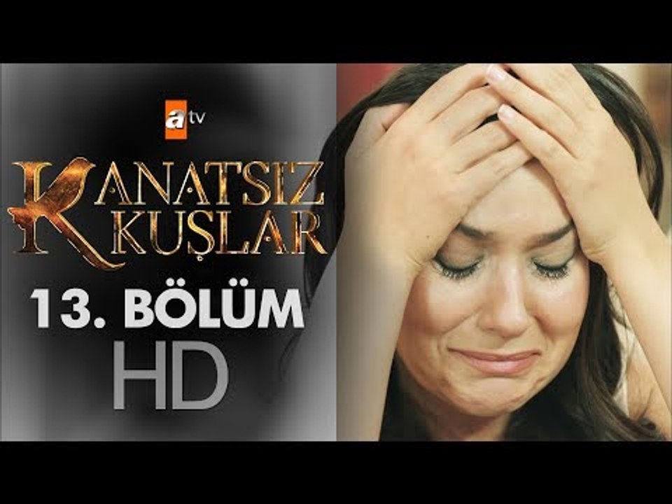 Kanatsız Kuşlar 13. Bölüm