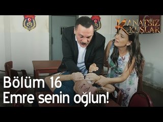 Muzaffer, Emre senin oğlun! - Kanatsız Kuşlar 16. Bölüm