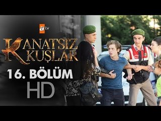 Kanatsız Kuşlar 16. Bölüm