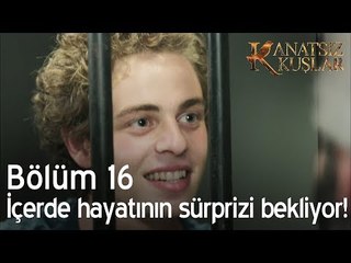 İçeride hayatının sürprizi bekliyor - Kanatsız Kuşlar 16. Bölüm