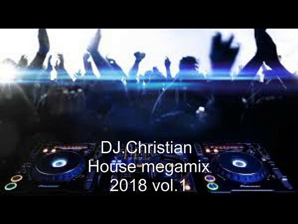 DJ.Christian House megamix 2018 vol.1