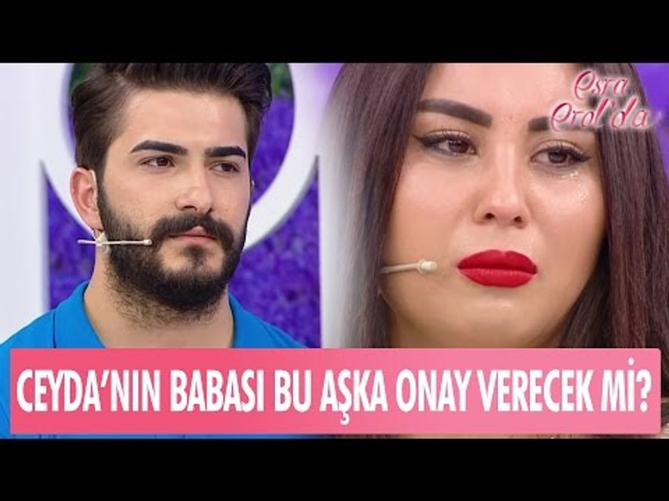 Ceyda'dan babasına mesaj var - Esra Erol'da 5 Mayıs 2017
