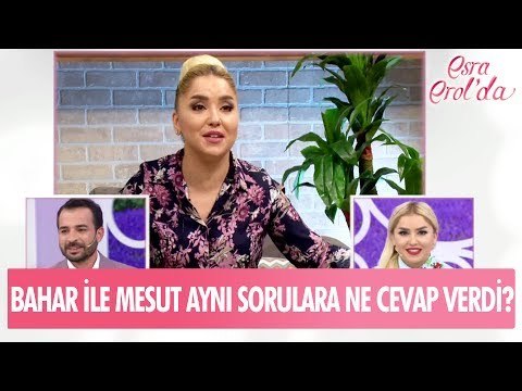 Bahar ve Mesut aynı sorulara ne cevap verdi? - Esra Erol'da 25 Mayıs 2017