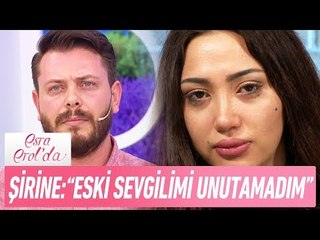 Şirine: "Eski sevgilimi unutamadım, özür dilerim Serhat" - Esra Erol'da 21 Haziran 2017