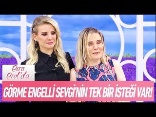Görme engelli Sevgi'nin tek bir isteği var! - Esra Erol'da 13 Haziran 2017