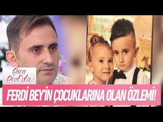 Ferdi Bey'in çocuklarına olan özlemi! - Esra Erol'da 4 Eylül 2017