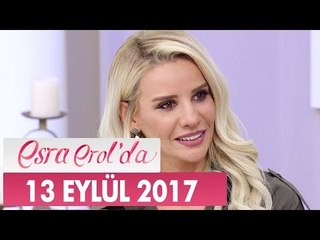 Esra Erol'da 13 Eylül 2017 Çarşamba - Tek Parça