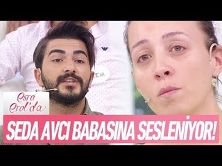 Seda Avcı:"Baba ne olur beni affet!"  - Esra Erol'da 20 Eylül