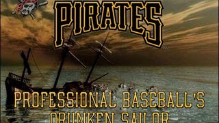 The Pittsburgh Pirates: Professional Baseball's Drunken Sailor