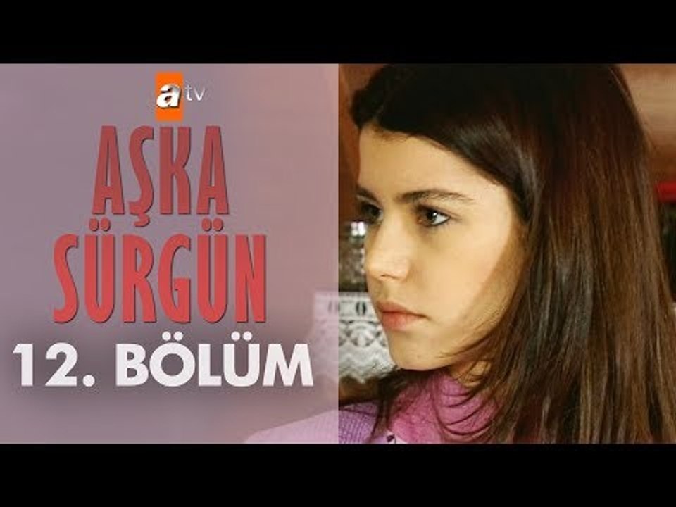 Aşka Sürgün 12. bölüm
