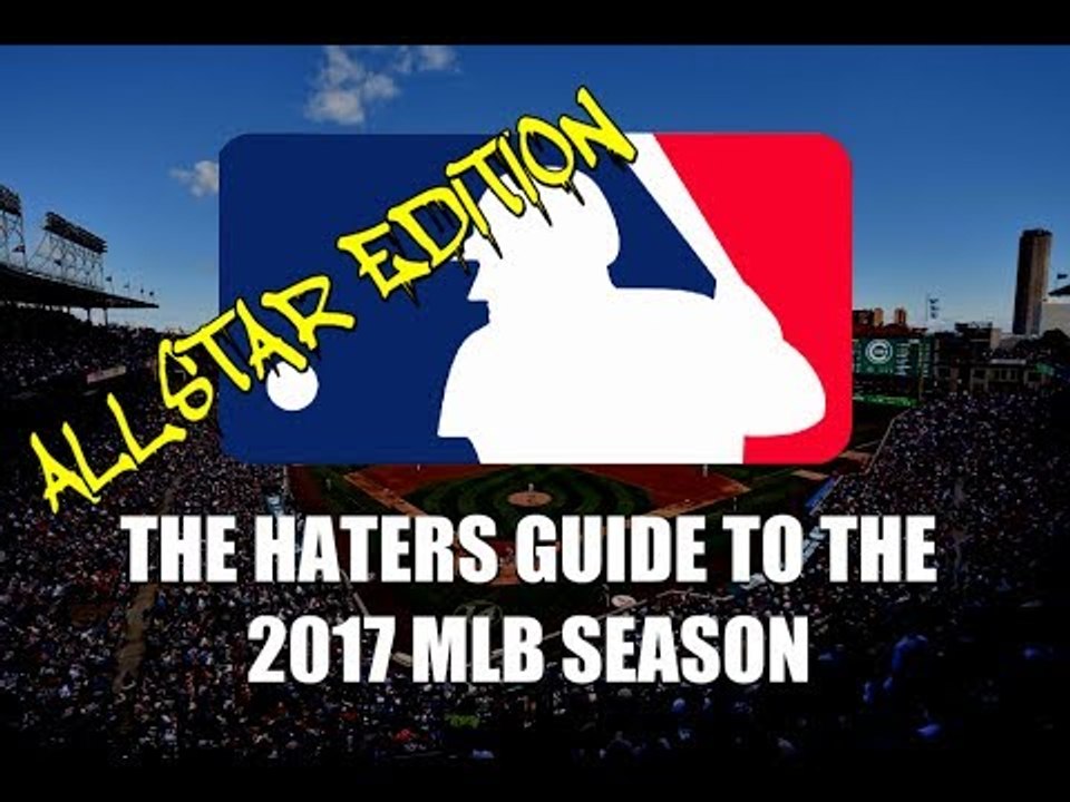 The Haters Guide to the 2017 MLB Season: All-Star Edition