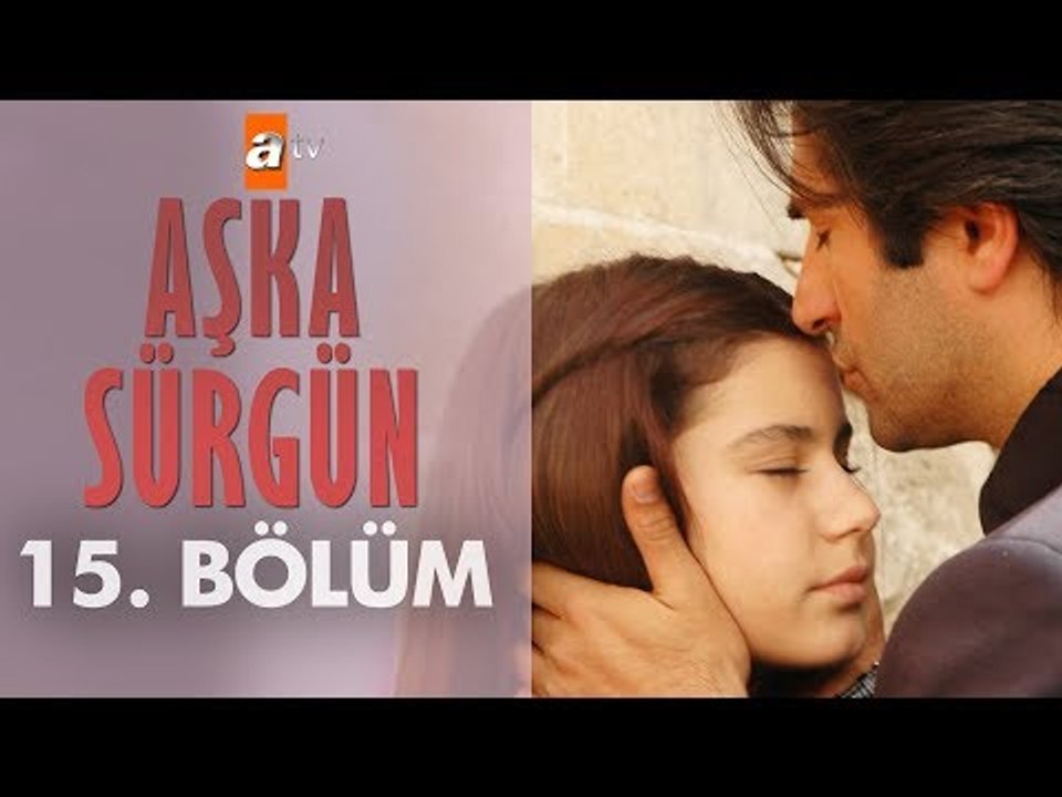 Aşka Sürgün 15. bölüm