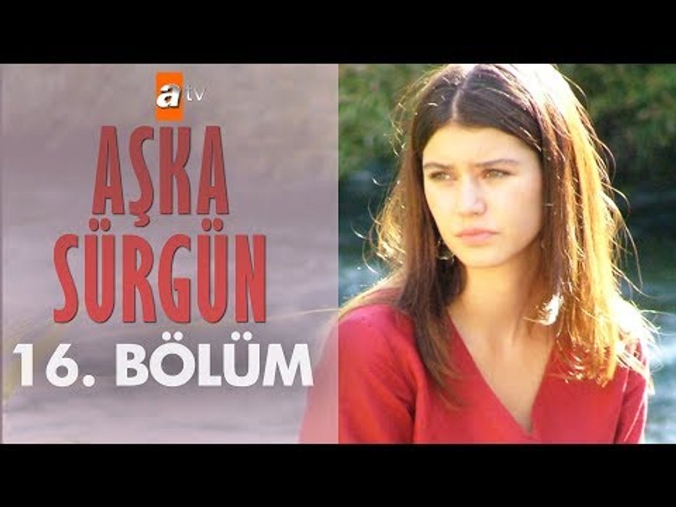Aşka Sürgün 16. bölüm