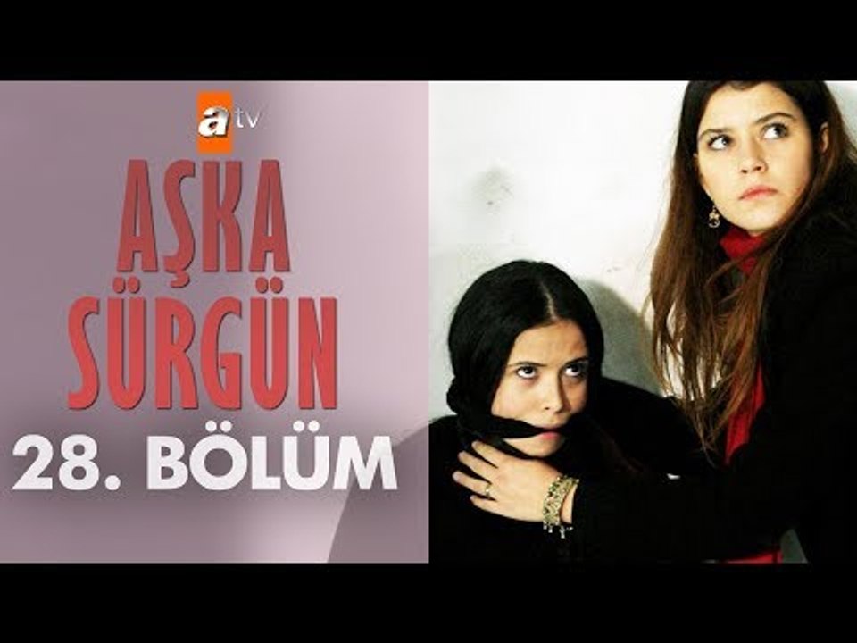 Aşka Sürgün 28. bölüm
