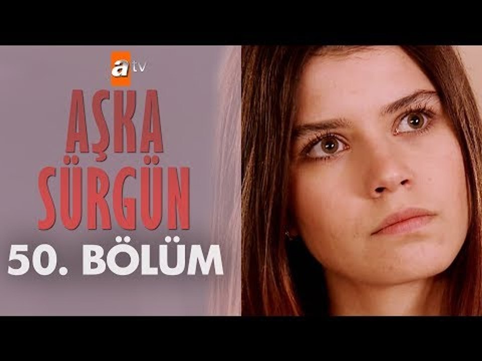 Aşka Sürgün 50. bölüm