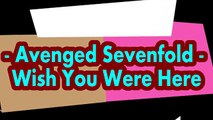 Avenged Sevenfold - Wish You Were Here (Lyric)