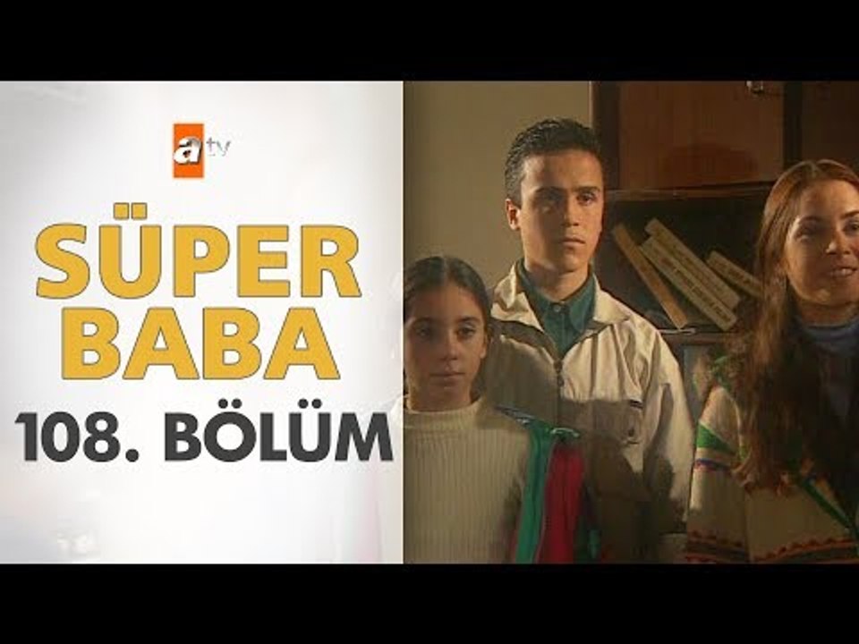 Süper Baba 108. Bölüm