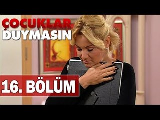 Çocuklar Duymasın 16. Bölüm, Tek Parça