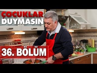Çocuklar Duymasın 36. Bölüm, Tek Parça