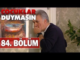 Çocuklar Duymasın 84. Bölüm, Tek Parça