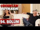 Çocuklar Duymasın 94. Bölüm, Tek Parça