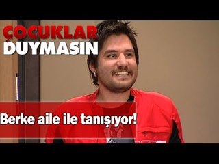 Berke aile ile tanışıyor!