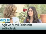 Aşk ve Mavi Dizisinin Setindeyiz - Dizi Tv 563. Bölüm