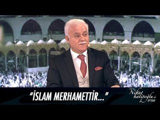 İslam merhamettir... - Nihat Hatipoğlu ile İftar 28 Mayıs 2017