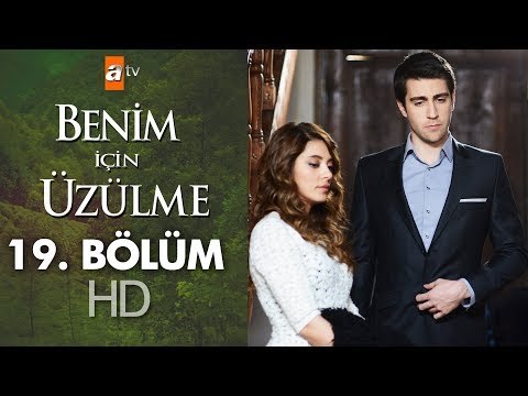 Benim için üzülme 19. bölüm