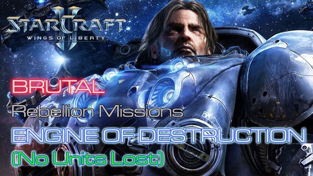 Starcraft II: Wings of Liberty - Brutal - Rebellion - Mission 19: Engine of Destruction C (No Lost)