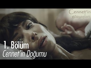 Cennet'in doğumu - Cennet'in Gözyaşları 1. Bölüm