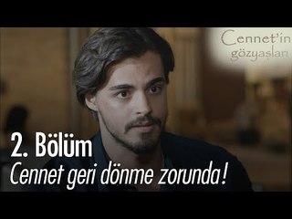Cennet geri dönmek zorunda! - Cennet'in Gözyaşları 2. Bölüm