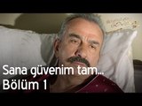 Sana güvenim tam... - İkisini de Sevdim 1. Bölüm