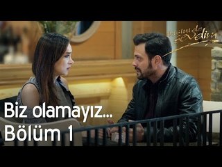 Biz olamayız... - İkisini de Sevdim 1. Bölüm
