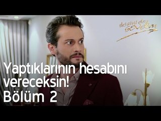 Yaptıklarının hesabını vereceksin! - İkisini de Sevdim 2. Bölüm